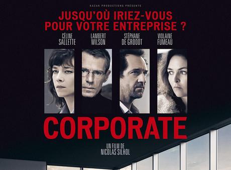 CORPORATE Céline Salette, Lambert Wilson et Stéphane de Groodt face au monde impitoyable de l'entreprise au Cinéma le 5 Avril 2017