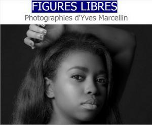 Figures Libres » photographies d’Yves Marcellin 27 Février au 5 Mars 2017