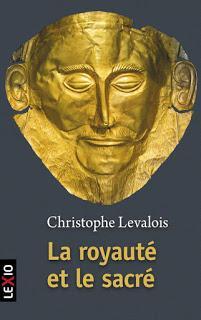 Recension - La royauté et le sacré - Christophe Levalois : une société axée sur la transcendance