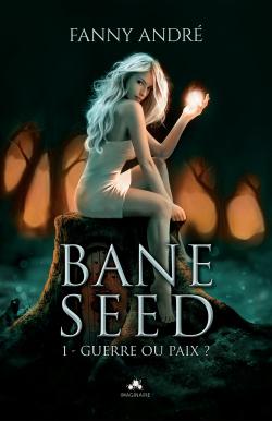 Guerre ou Paix, Bane Seed de Fanny Andre