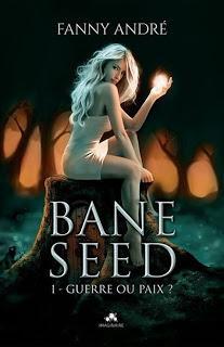 Bane seed #1 : Guerre ou paix ? de Fanny André