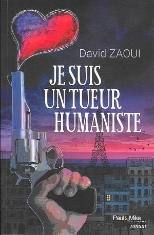 Je suis un tueur humaniste, de David Zaoui