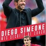 Focus sur le livre: « Diego Simeone, mes secrets de coach »