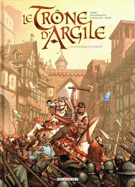 Le Trône d’Argile - Tome 1 – Le Chevalier à la hache – 2008 (BD)