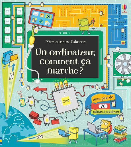 Un ordinateur, comment ça marche – Usborne – 2017 (Dès 5 ans)