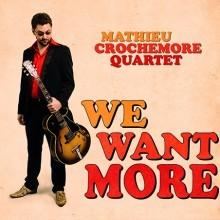 Album - We Want More par le Mathieu Crochemore Quartet.