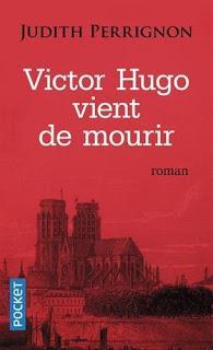 Victor Hugo vient de mourir ~  Judith Perrignon