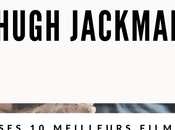 [Dossier] meilleurs films avec Hugh Jackman