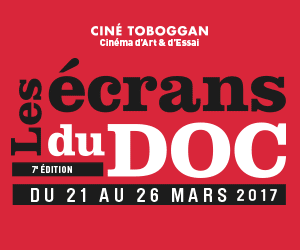 Les écrans du doc au Toboggan du 21 au 26 mars 2017