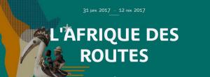 Musée du Quai Branly  » L’AFRIQUE DES ROUTES  » 31 Janvier 2017 – 12 Novembre 2017