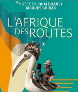 Musée du Quai Branly  » L’AFRIQUE DES ROUTES  » 31 Janvier 2017 – 12 Novembre 2017