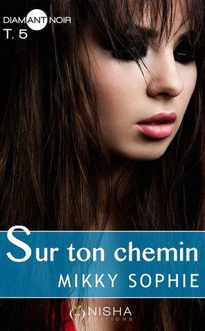 Mon avis sur l'ultime tome de Sur ton chermin de Mikky Sophie