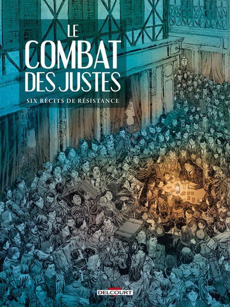 Le combat des Justes. Six récits de résistance – Collectif – 2014 (BD)