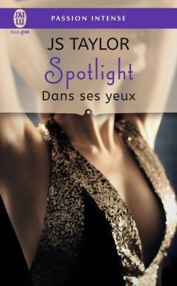 Spotlight Tome 2 : Dans ses yeux de J.S Taylor