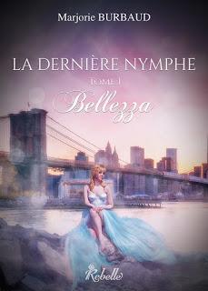 La Dernière Nymphe - tome 1 : bellezza - Marjorie Burbaud