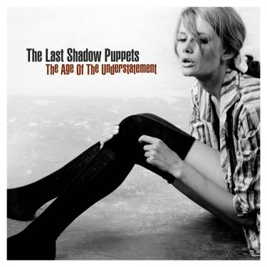 The Last Shadow Puppets – The Age of Understatement