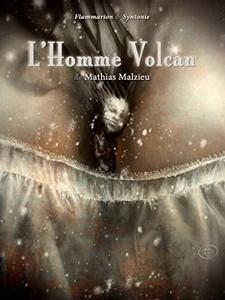 Ebook Gratuit – L’homme Volcan de Mathias Malzieu