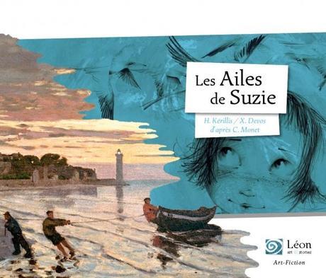 Les Ailes de Suzie. Hélène Kérillis et Xavière DEVOS d’après Claude MONET – 2017 (Dès 6 ans)