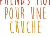 Prends-moi pour cruche. Guide survie femme milieu débile Delphine Apiou