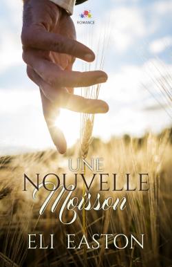 Une Nouvelle Moisson, de Eli Easton