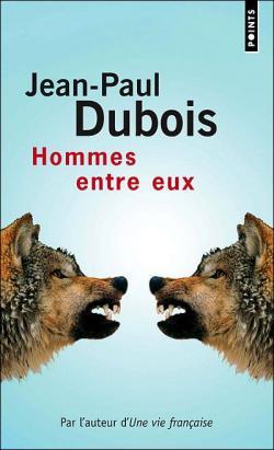 Lecture : Jean-Paul Dubois - Hommes entre eux