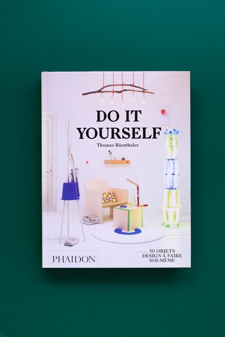 Do It Yourself le livre de Thomas Bärnthaler aux éditions Phaïdon un recueil de designer