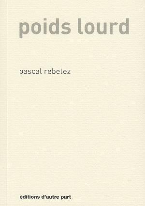 Poids lourd, de Pascal Rebetez