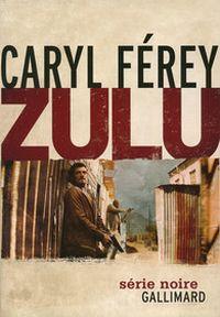 Zulu de Caryl Férey : Afrique du Sud et style en ligne de mire