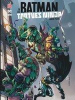 Chronique Batman et les Tortues Ninja T1 : Amère pizza (James Tynion IV et Freddie Williams II) - Urban Comics