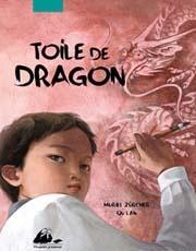 Toile de dragon. Muriel ZÜRCHER et Qu LAN – 2014 (Dès 7 ans)