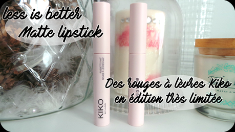 Less is better Matte lipstick : Des rouges à lèvres Kiko en édition très limitée