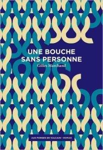 Une bouche sans personne de Gilles Marchand : Une bulle de tendresse dans un monde de brutes