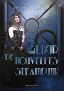 Elixir de Nouvelles Steampunk, Delphine Schmitz