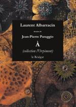 (Note de lecture) Laurent Albarracin, À, par Pierre Vinclair