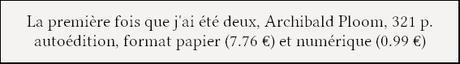 [Chronique] La première fois que j'ai été deux - Archibald Ploom
