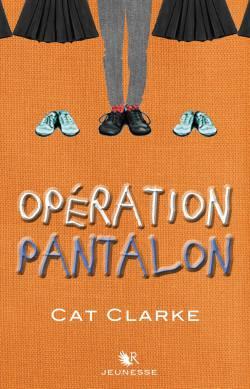 Opération Pantalon de Cat Clarke