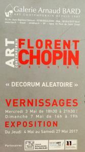 Galerie Arnaud BARD  exposition  Florent CHOPIN   « Decorum ALEATOIRE » du 4 Mai au 27 Mai 2017