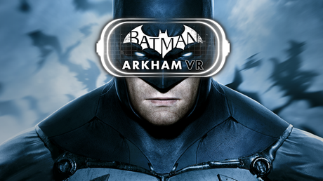 Batman : Arkham VR débarque sur HTC Vive et Oculus Rift