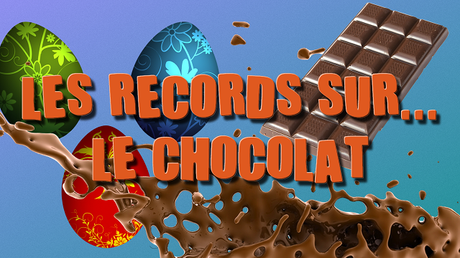 Les records sur le chocolat