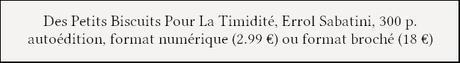 [Chronique] Des Petits Biscuits Pour La Timidité - Errol Sabatini