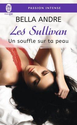 Les Sullivan T8 : Un souffle sur ta peau de Bella Andre