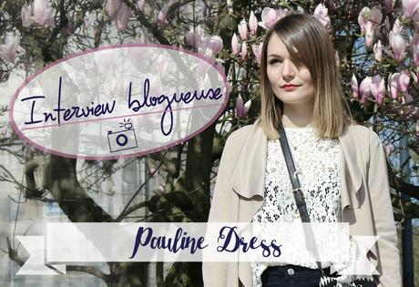 INTERVIEW ~ Pauline du blog Pauline Dress
