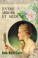 Entre Miroir et Méduse, par Anne-Marie Claire