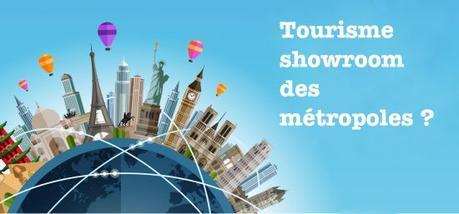 Marketing territorial : pourquoi le tourisme est le showroom des métropoles.