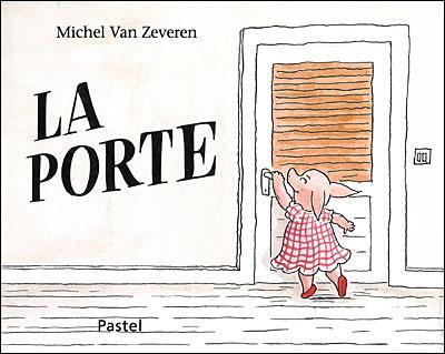 La porte. Michel van ZEVEREN – 2008 (Dès 5 ans)