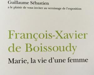 Galerie GUILLAUME  exposition François-Xavier de BOISSOUDY « Marie la vie d’une femme » jusqu’au 3 Juin 2017