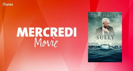 Mercredi Movie sur iTunes : « Sully »
