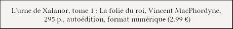 [Chronique] L'urne de Xalanor, tome 1 : La folie du roi - Vincent MacPhordyne