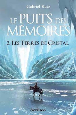 Le Puits des Mémoires - tome 3 : Les Terres de Cristal