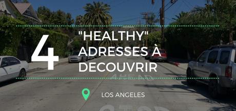 4 Adresses Healthy à Los Angeles